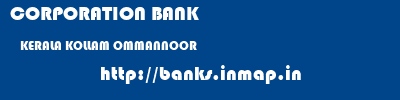 CORPORATION BANK  KERALA KOLLAM OMMANNOOR   banks information 
